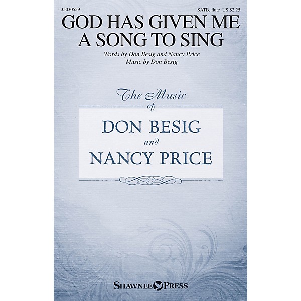 Shawnee Press God Has Given Me a Song to Sing SATB W/ FLUTE composed by Don Besig