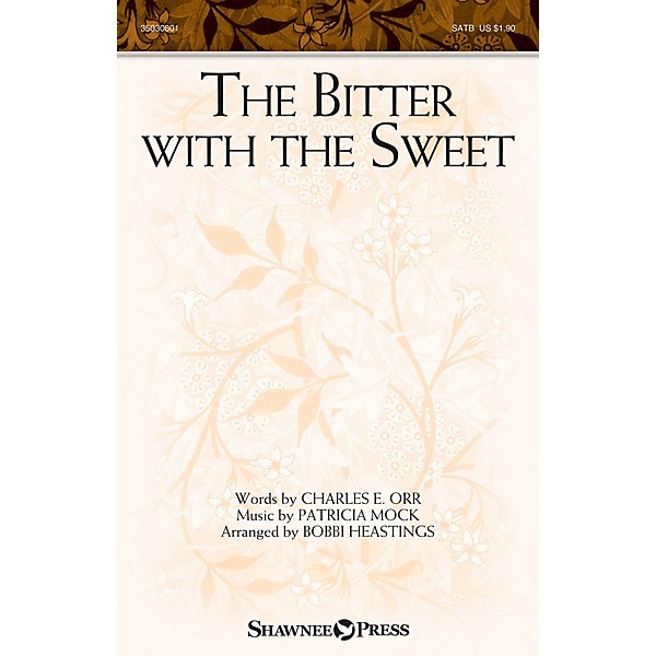 Shawnee Press The Bitter with the Sweet SATB arranged by Bobbi Heastings