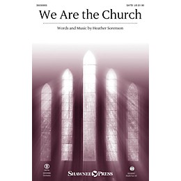 Shawnee Press We Are the Church SATB composed by Heather Sorenson