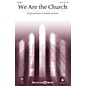 Shawnee Press We Are the Church SATB composed by Heather Sorenson thumbnail