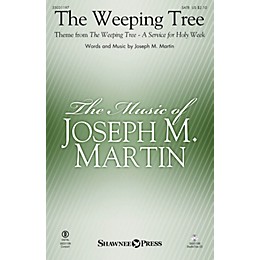 Shawnee Press The Weeping Tree (Theme from The Weeping Tree) SATB composed by Joseph M. Martin