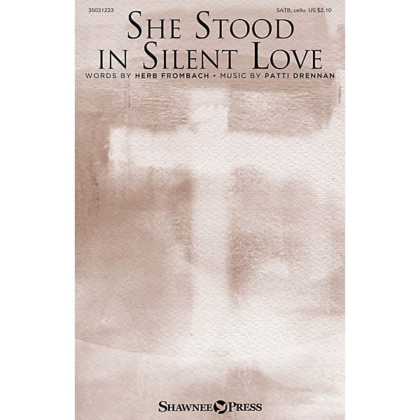 Shawnee Press She Stood in Silent Love SATB W/ CELLO composed by Patti Drennan