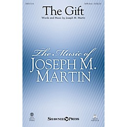 Shawnee Press The Gift SATB Divisi composed by Joseph M. Martin