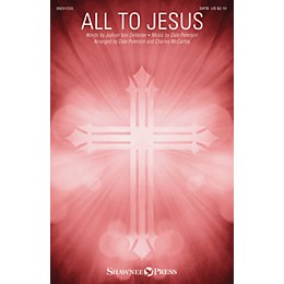 Shawnee Press All to Jesus SATB arranged by Charles McCartha