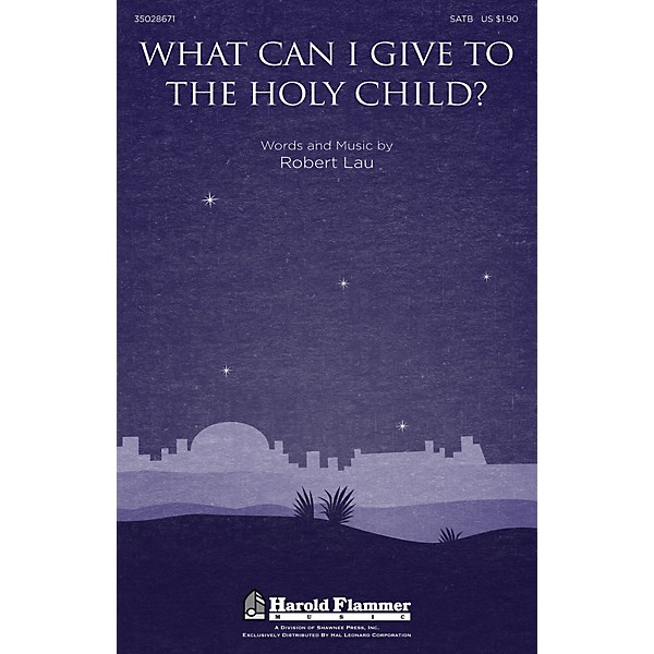 Shawnee Press What Can I Give to the Holy Child? SATB composed by Robert Lau