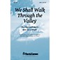 Shawnee Press We Shall Walk Through the Valley SATB composed by Lee Dengler thumbnail