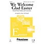 Shawnee Press We Welcome Glad Easter (Choral Hymn Fanfare and Concertato) SATB, PIANO AND ORGAN by Mary McDonald thumbnail