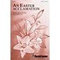 Shawnee Press An Easter Acclamation SATB composed by Brad Nix thumbnail