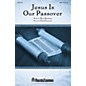 Shawnee Press Jesus Is Our Passover SATB composed by Lloyd Larson thumbnail