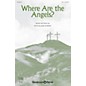 Shawnee Press Where Are the Angels? SSA composed by Ruth Elaine Schram thumbnail