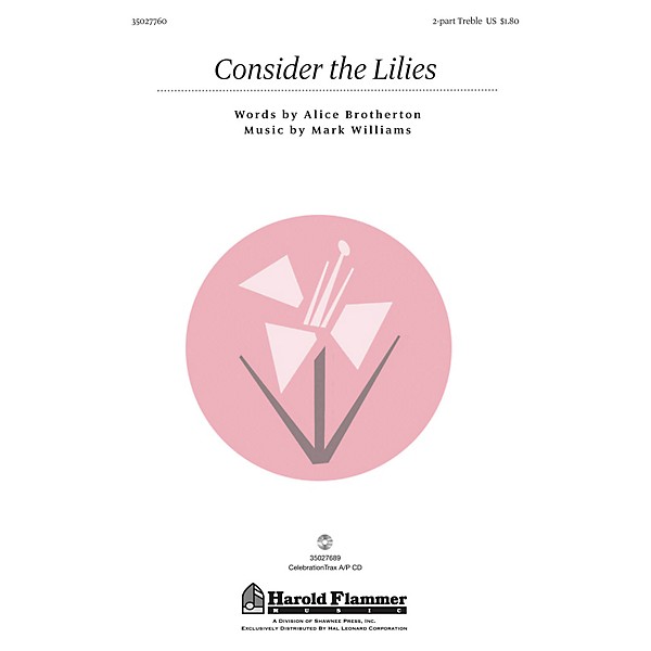 Shawnee Press Consider the Lilies 2PT TREBLE composed by Alice Brotherton