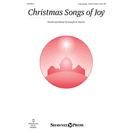 Shawnee Press Christmas Songs of Joy Unison/2-Part Treble composed by Joseph M. Martin