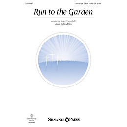 Shawnee Press Run to the Garden Unison/2-Part Treble composed by Brad Nix