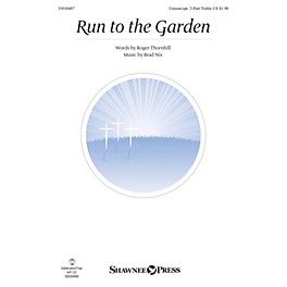 Shawnee Press Run to the Garden Unison/2-Part Treble composed by Brad Nix