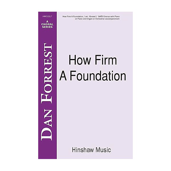 Hinshaw Music How Firm a Foundation SATB arranged by Dan Forrest