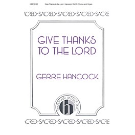 Hinshaw Music Give Thanks to the Lord SATB composed by Gerre Hancock