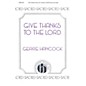 Hinshaw Music Give Thanks to the Lord SATB composed by Gerre Hancock thumbnail