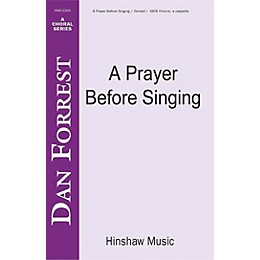 Hinshaw Music A Prayer Before Singing SATB composed by Dan Forrest
