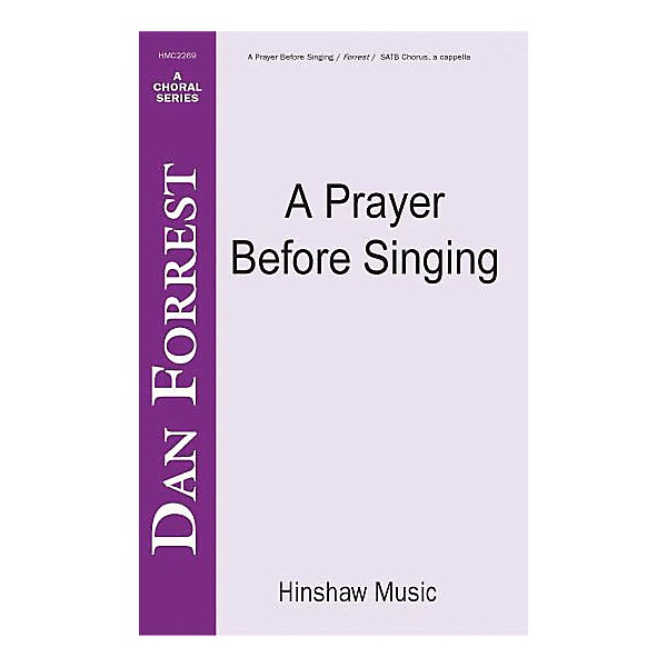 Hinshaw Music A Prayer Before Singing SATB composed by Dan Forrest