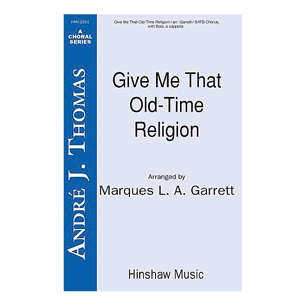Hinshaw Music Give Me That Old Time Religion SATB arranged by Marques Garrett