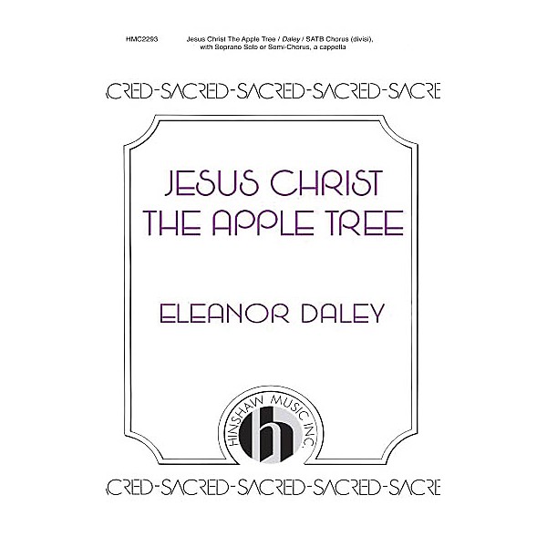 Hinshaw Music Jesus Christ, the Apple Tree SSAATTBB composed by Eleanor Daley