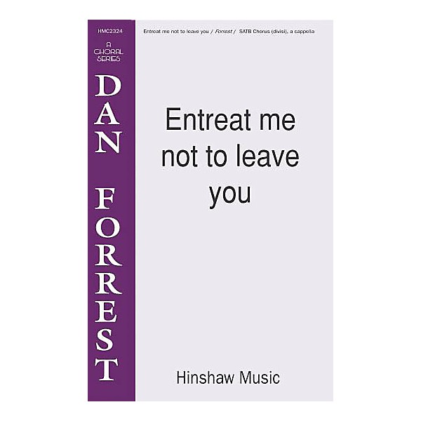 Hinshaw Music Entreat Me Not to Leave You SATB arranged by Dan Forrest