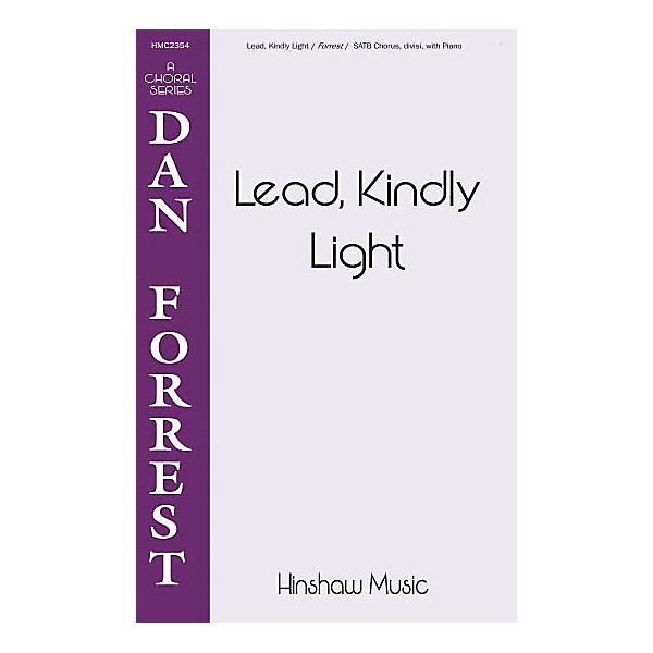 Hinshaw Music Lead, Kindly Light SATB composed by Dan Forrest