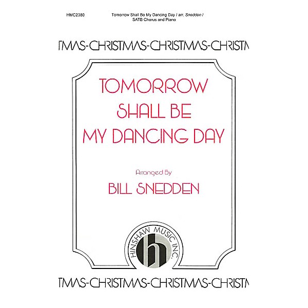 Hinshaw Music Tomorrow Shall Be My Dancing Day SATB arranged by Bill Snedden