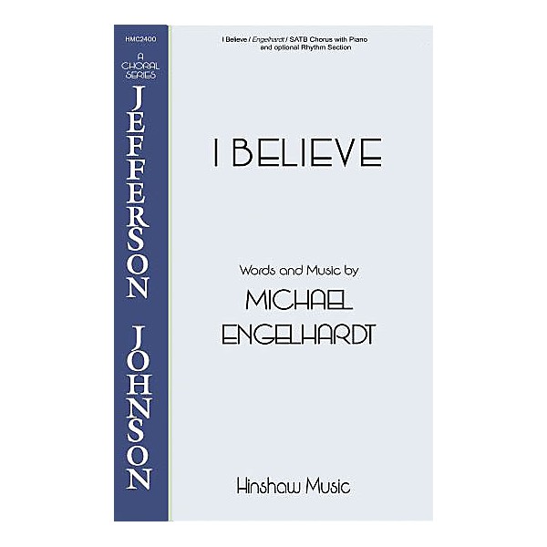 Hinshaw Music I Believe SATB composed by Michael Engelhardt