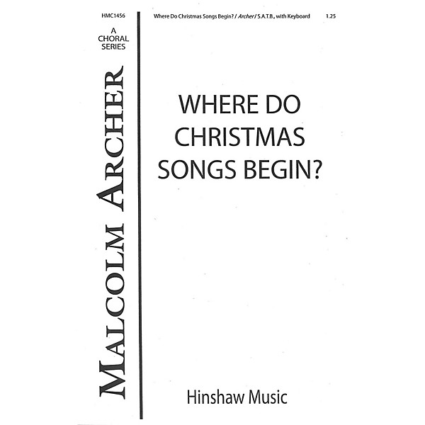 Hinshaw Music Where Do Christmas Songs Begin SATB composed by Malcolm Archer