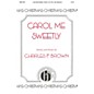 Hinshaw Music Carol Me Sweetly SATB composed by Charles Brown thumbnail