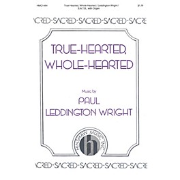 Hinshaw Music True-hearted, Whole-hearted SATB composed by Paul Leddington Wright