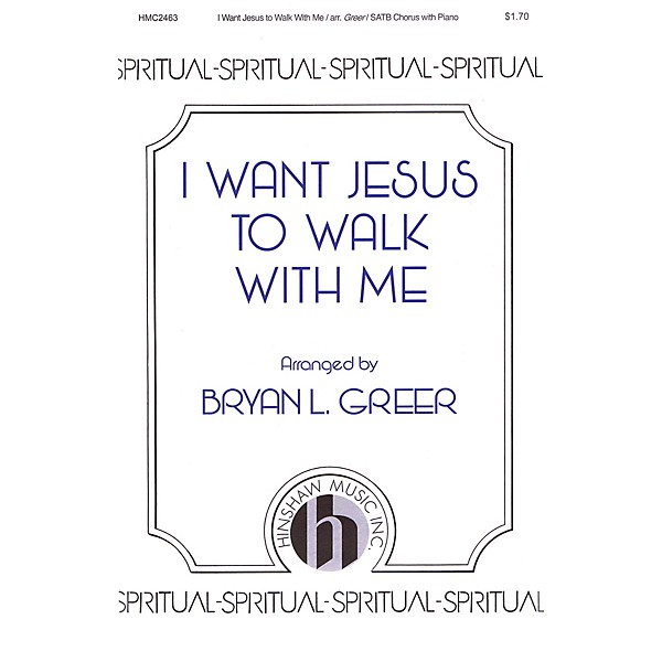 Hinshaw Music I Want Jesus to Walk with Me SATB arranged by Bryan L. Greer
