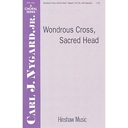 Hinshaw Music Wondrous Cross, Sacred Head SATB composed by Carl Nygard, Jr.