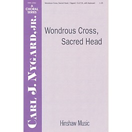 Hinshaw Music Wondrous Cross, Sacred Head SATB composed by Carl Nygard, Jr.