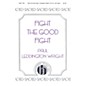 Hinshaw Music Fight the Good Fight SATB composed by Paul Leddington Wright thumbnail