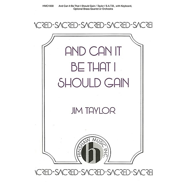 Hinshaw Music And Can It Be That I Should Gain SATB composed by Jim Taylor