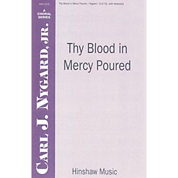 Hinshaw Music Thy Blood in Mercy Poured SATB composed by Carl Nygard, Jr.