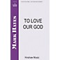 Hinshaw Music To Love Our God 2-Part composed by Mark Hayes thumbnail