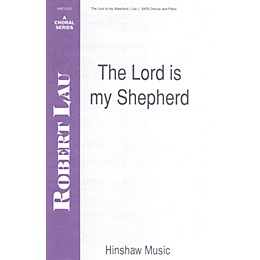 Hinshaw Music The Lord Is My Shepherd SATB composed by Robert Lau