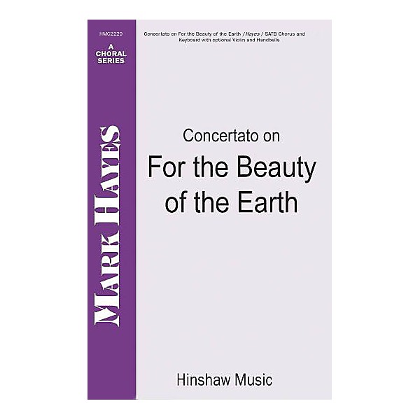 Hinshaw Music Concertato on For the Beauty of the Earth SATB arranged by Mark Hayes