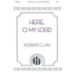 Hinshaw Music Here, O My Lord SATB composed by Robert Lau