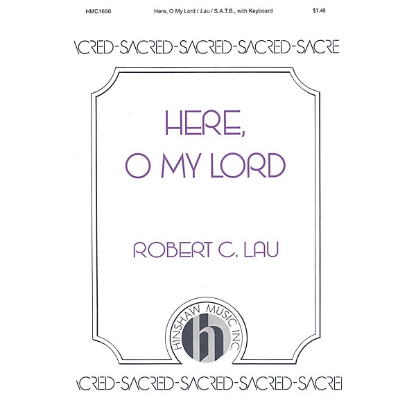 Hinshaw Music Here, O My Lord SATB composed by Robert Lau