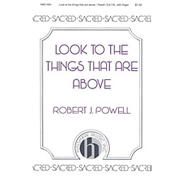 Hinshaw Music Look to the Things That Are Above SATB composed by Robert Powell