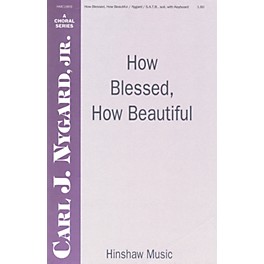 Hinshaw Music How Blessed, How Beautiful SATB composed by Carl Nygard, Jr.