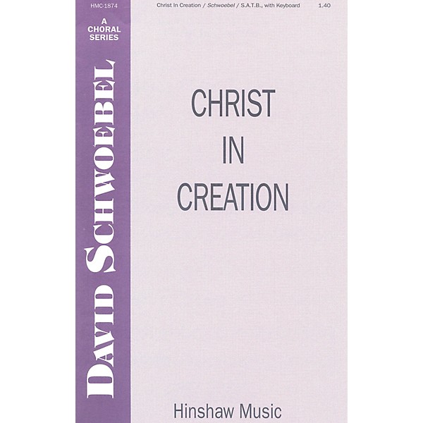 Hinshaw Music Christ in Creation SATB composed by David Schwoebel