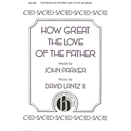 Hinshaw Music How Great the Love of the Father SATB composed by David Lantz III