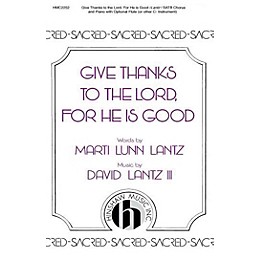 Hinshaw Music Give Thanks to the Lord For He Is Good SATB composed by David Lantz III