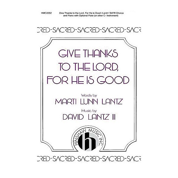 Hinshaw Music Give Thanks to the Lord For He Is Good SATB composed by David Lantz III