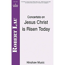 Hinshaw Music Concertato on Jesus Christ Is Risen Today SATB composed by Robert Lau